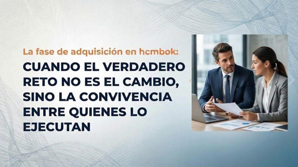 Fase de adquisición en HCMBOK y convivencia entre proveedores en proyectos de transformación